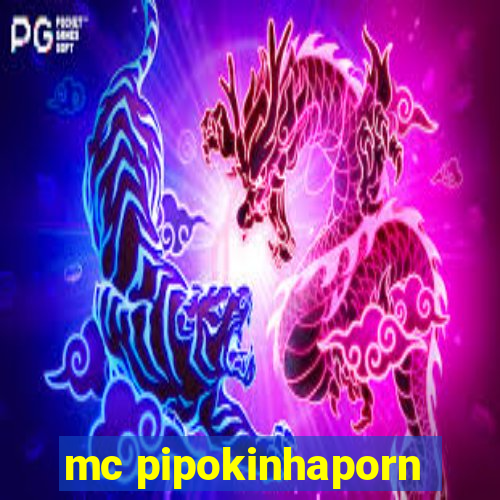 mc pipokinhaporn